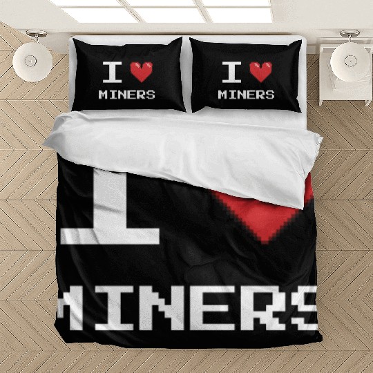 I love Miners Miner Mining Gamer Crypto Bedding Sets