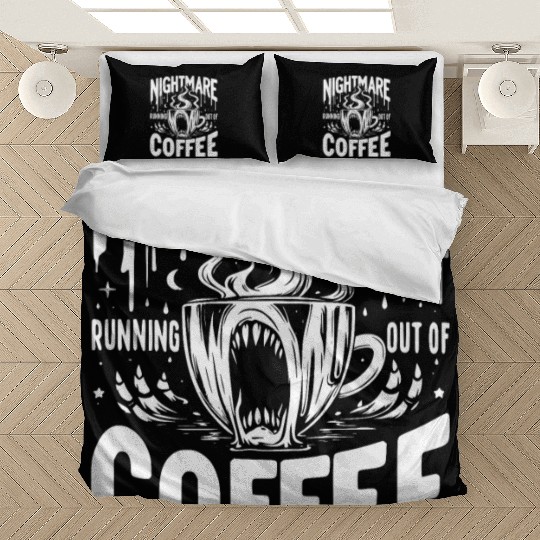 Nightmare Running Out of Coffee Bedding Sets