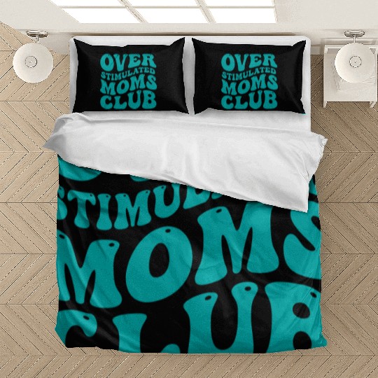 over stimulated moms club Bedding Sets