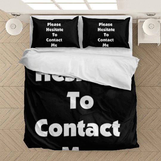 "please hesitate to contact me" in plain white let Bedding Sets