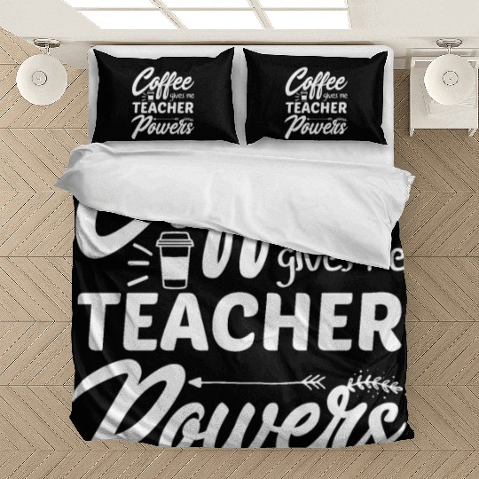 coffee gives me teacher powers funny Bedding Sets