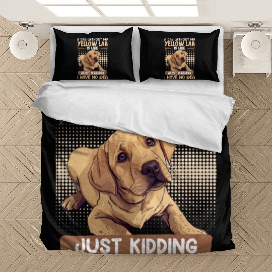 Labrador A DAY WITHOUT MY YELLOW LAB Funny Bedding Sets