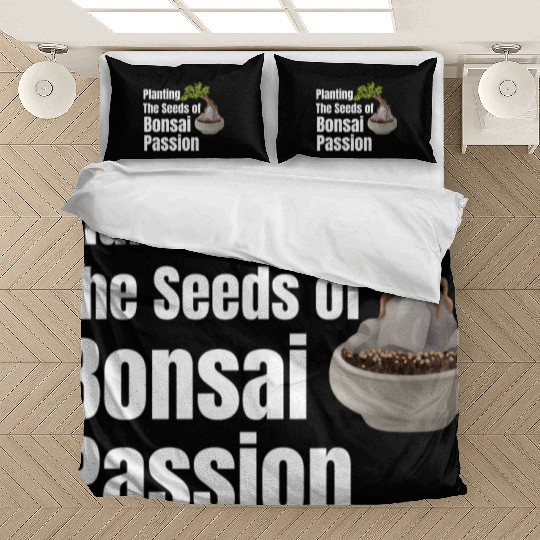 Planting The Seeds Of Bonsai Passion Spiritual Bedding Sets