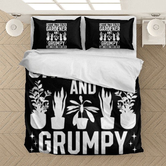I have two titles Gardener and Grumpy and i rock t Bedding Sets