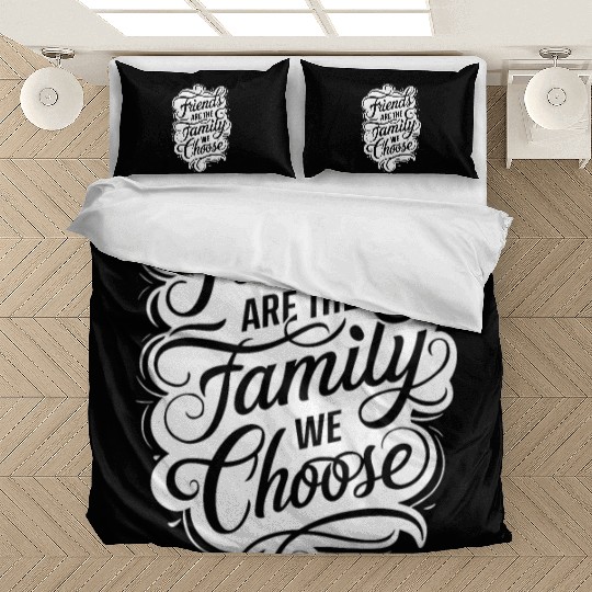 Friends Are The Family We Choose Bedding Sets