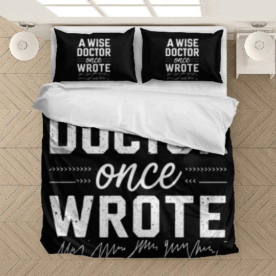 A wise doctor once wrote medical doctor handwritin Bedding Sets