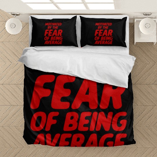 Motivated By The Fear Of Being Average 2 Bedding Sets