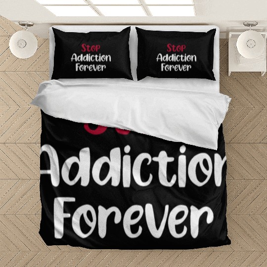 Stop Addiction Forever Overdose Sobriety Stigma Bedding Sets