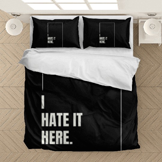 I Hate It Here Bedding Sets