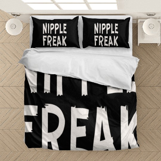 Nipple Freak LIKE US ON FACEBOOK # Bedding Sets