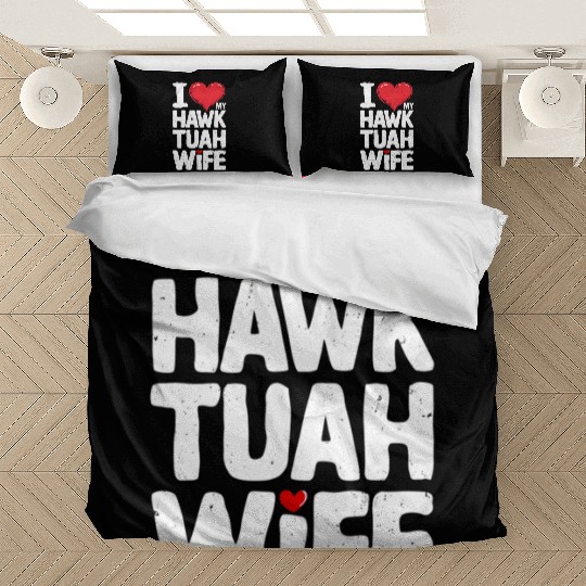 I Love My Hawk Tuah Wife Funny Hawk Tua Wife Bedding Sets