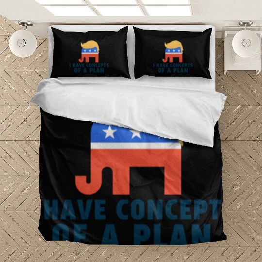 I Have Concepts Of Plan Trump Quote Bedding Sets