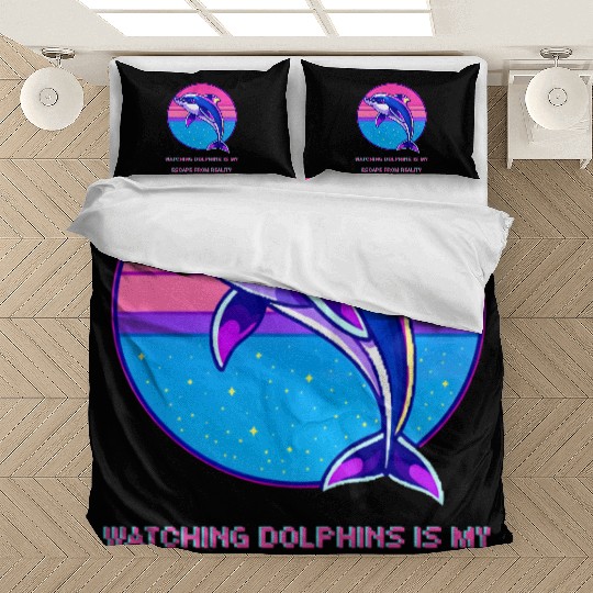Watching dolphins is my escape from reality Bedding Sets