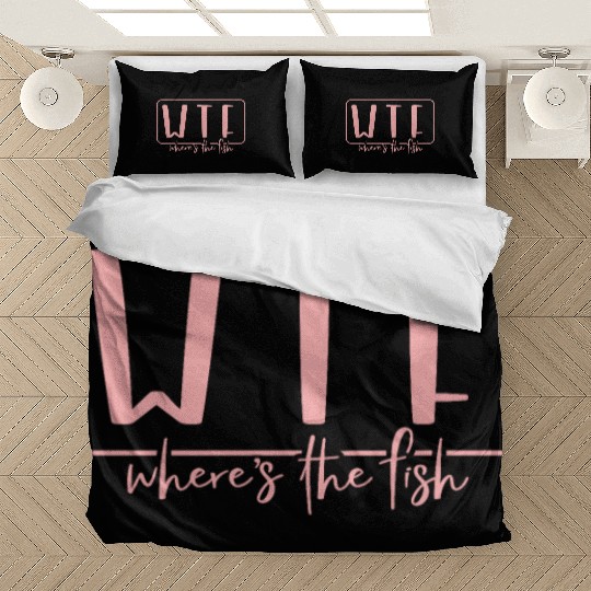 WTF Wheres The Fish Fishing Lover Bedding Sets