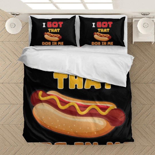 I Got That Dog in Me Funny Hot Dog saying for Food Bedding Sets