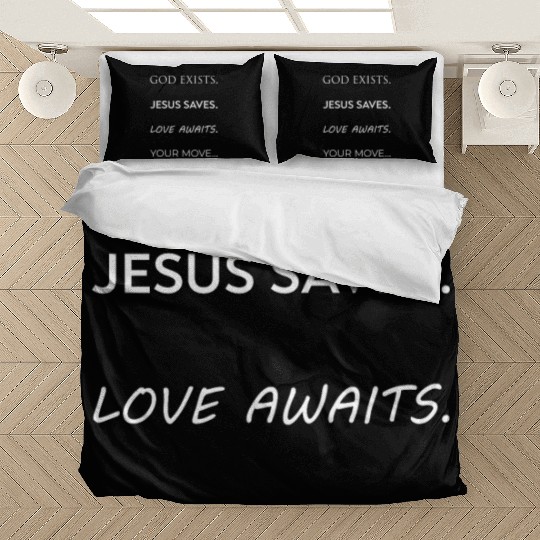 God Exists Jesus Saves Love Awaits Your Move White Bedding Sets