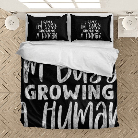 I Can't I'm Busy Growing A Human 7 Bedding Sets