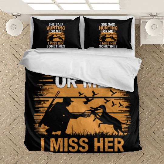 She Said Hunting Or Me I Miss Her Sometimes Gift Bedding Sets