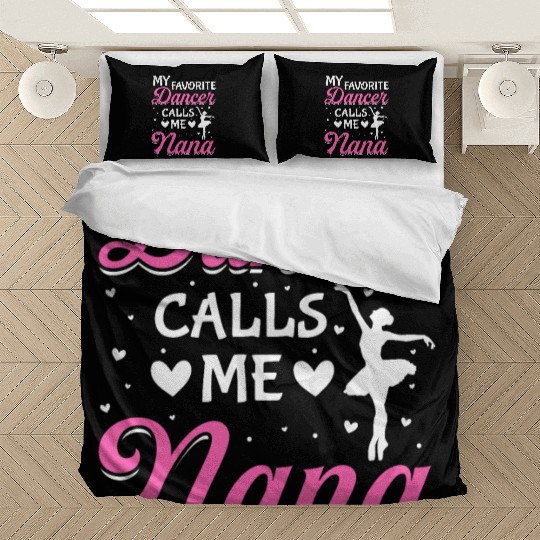 Ballet Dance Dancer Nana My Favorite Dancer Calls Bedding Sets