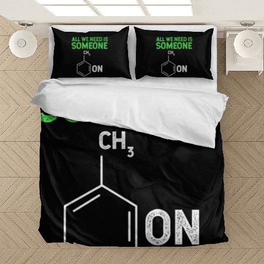 All We Need Is Someone Funny Organic Chemistry Bedding Sets