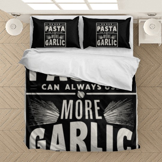 Pasta can always use more garlic Bedding Sets