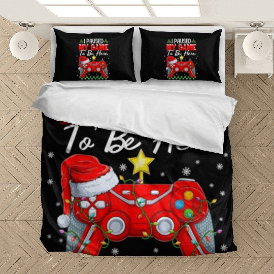 I Paused My Game To Be Here Christmas Xmas Gamer Bedding Sets