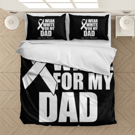 I Wear White For My Dad Lung Cancer Bedding Sets