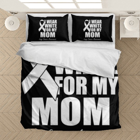 I Wear White For My Mom Lung Cancer Awareness Bedding Sets
