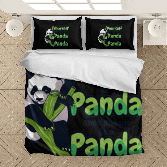 Always Be Yourself Unless You Can Be A Panda Bedding Sets