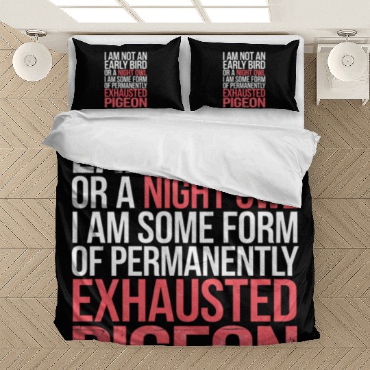 Not Early Bird or Night Owl Just Always Exhausted3 Bedding Sets