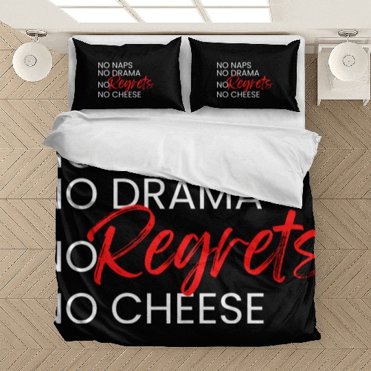 No Naps, No Drama, No Regrets, No Cheese. Bedding Sets