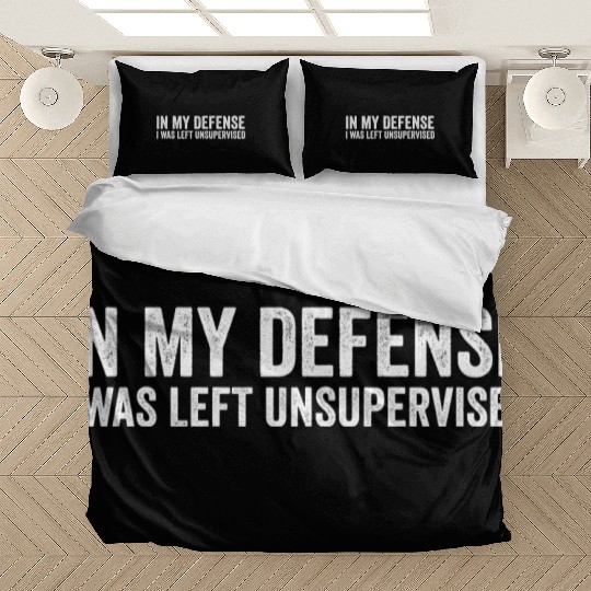 In My Defense I Was Left Unsupervised, Funny Vinta Bedding Sets