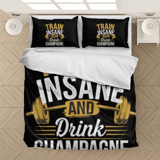 Train Insane And Drink Champagne 5 Bedding Sets