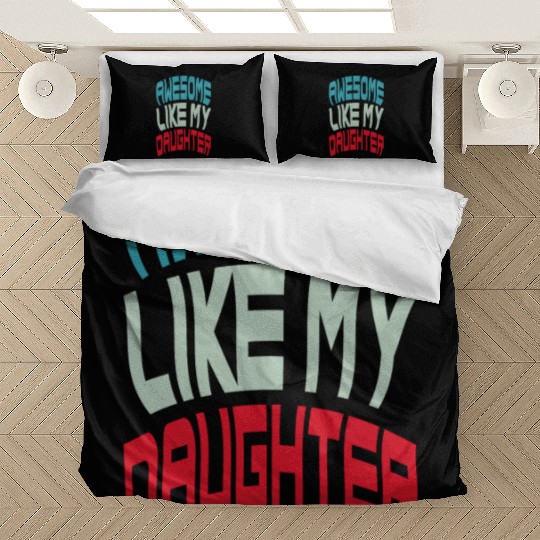 Awesome Like My Daughter Bedding Sets