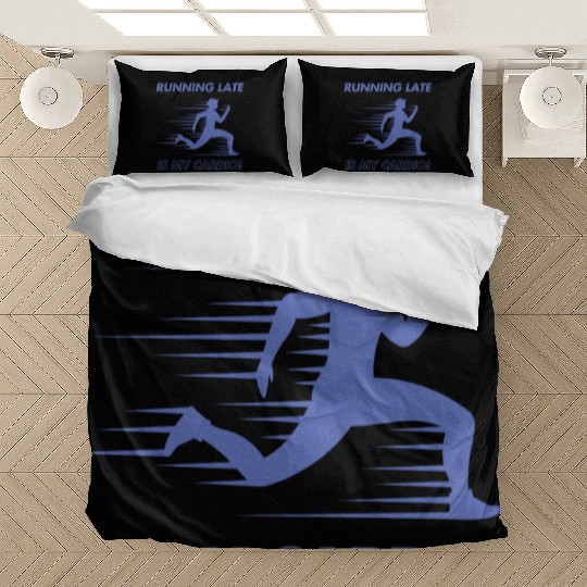 Running Late is My Cardio! Bedding Sets