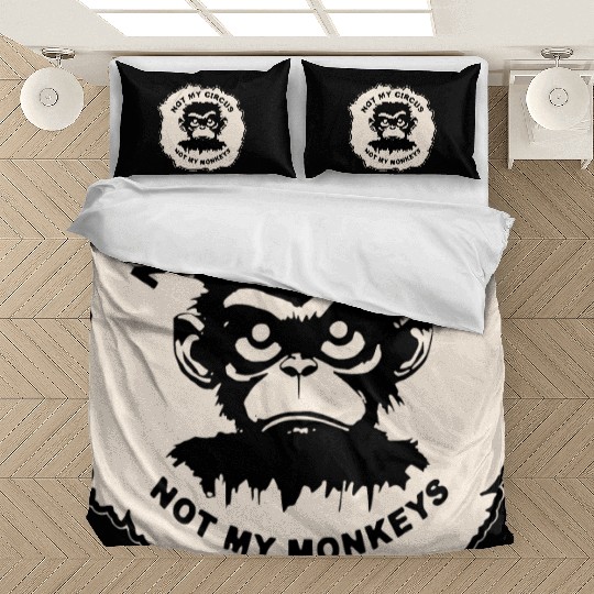 Not My Circus Not My Monkeys LIKE US ON FB # Bedding Sets