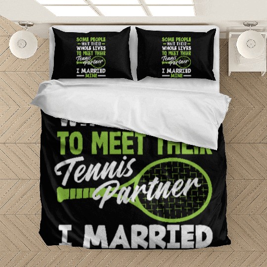 Some People Wait Whole Lives Tennis Partner Bedding Sets