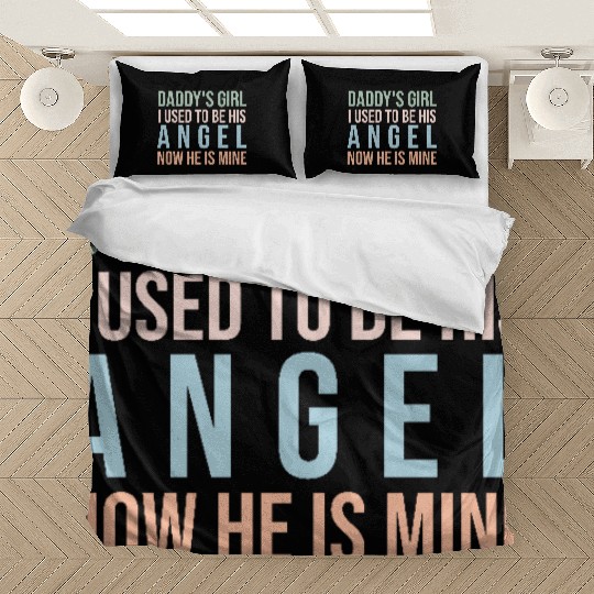 Daddy's Girl I Used To Be His Angel Now He Is Mine Bedding Sets