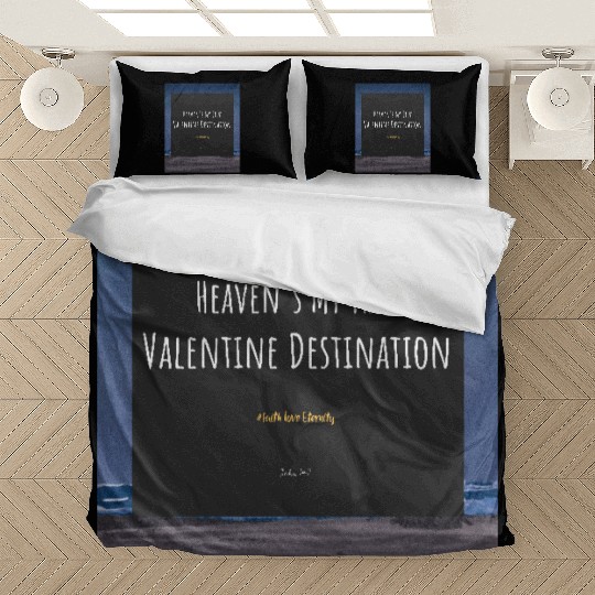 Heaven's My True Valentine Destination Bedding Sets