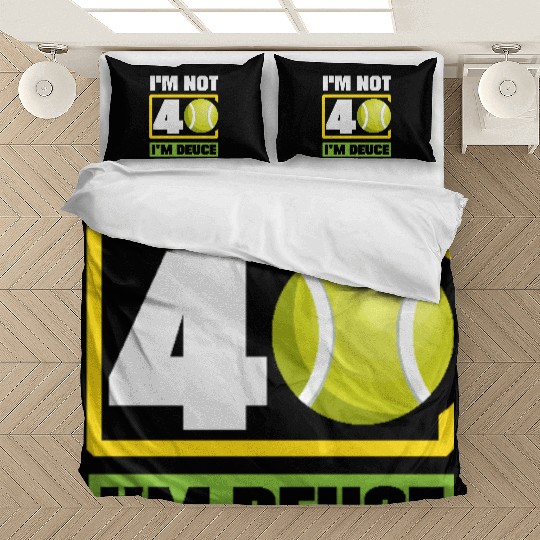 I'm Not 40 I'm Deuce Tennis Fun Bedding Sets