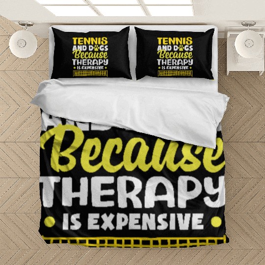 Tennis And Dogs Because Therapy Is Expensive Bedding Sets