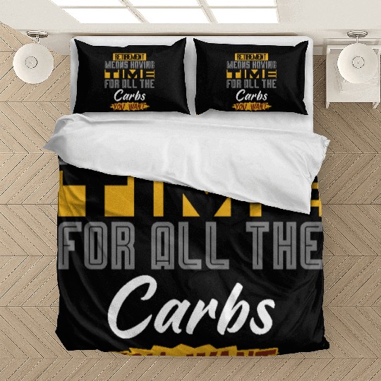 Retirement Means Having Time For All The Carbs Bedding Sets
