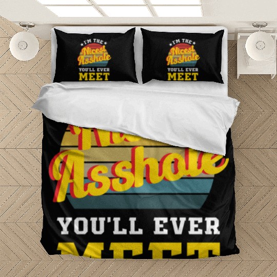 I’m the Nicest Asshole You’ll Ever Meet Bedding Sets