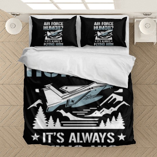 Air Force Humor It’s Always Flying High Bedding Sets