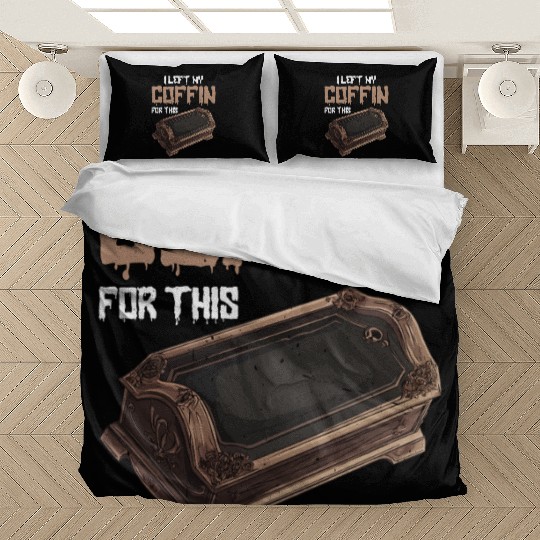 I Left My Coffin For This 2 Bedding Sets