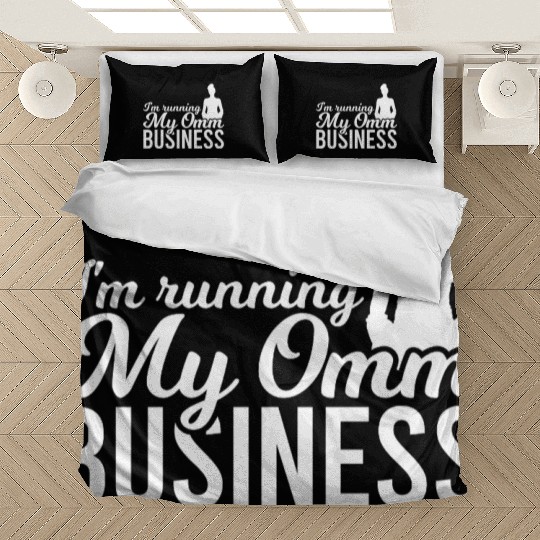 I'm Running My Omm Business Bedding Sets