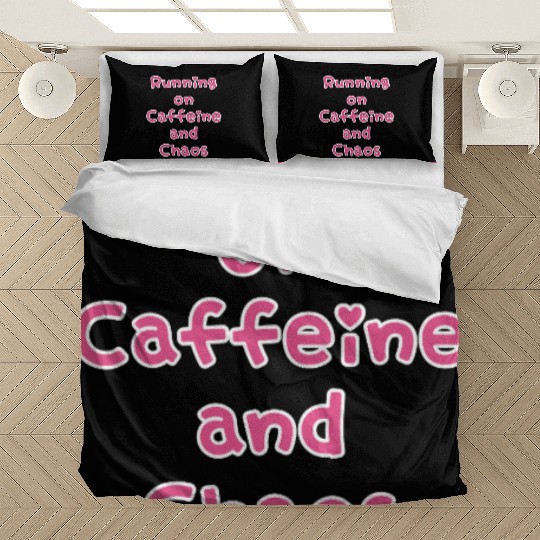 Running On Caffeine And Chaos Bedding Sets