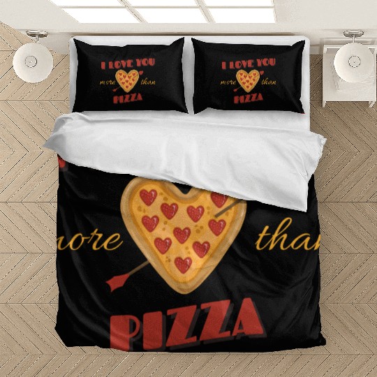 I Love You More Than Pizza Bedding Sets