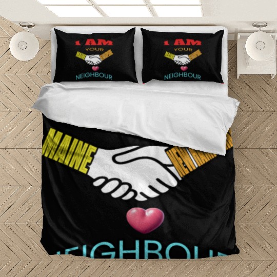 I AM YOUR NEIGHOUR MAINE AND NEW HAMPSHIRE Bedding Sets