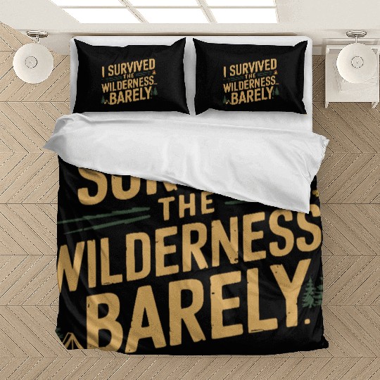 I survived the wilderness... barely. Bedding Sets